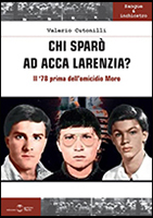 Valerio Cutonilli, Chi sparò ad Acca Larenzia, Edizioni Settimo Sigillo